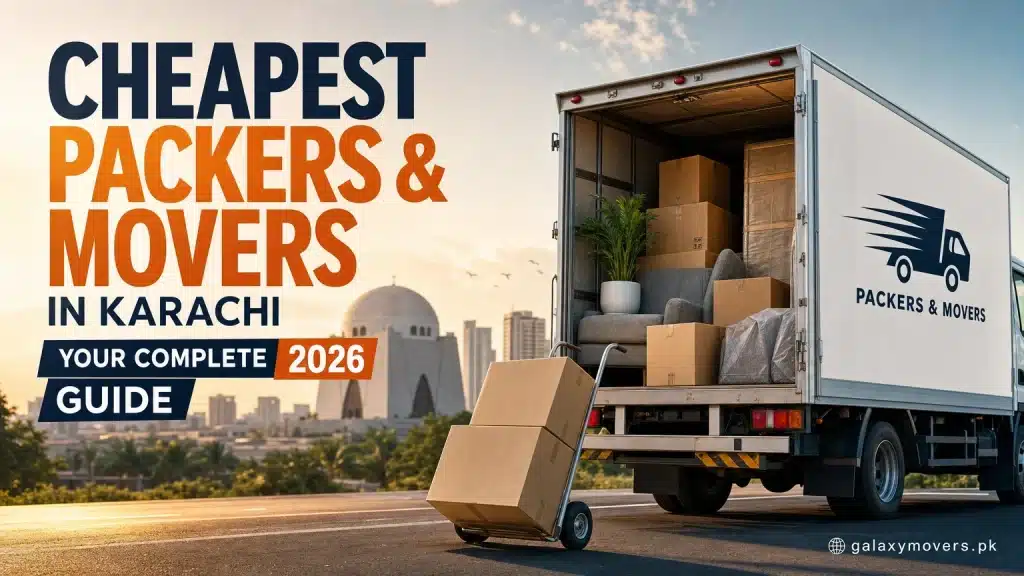 Cheapest Packers and Movers in Karachi: Your Complete 2026